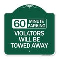 Signmission 60 Minute Parking Violators Will Towed Away, Green & White Aluminum Sign, 18" x 18", GW-1818-24366 A-DES-GW-1818-24366
